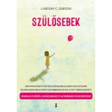 Sz&uuml;lősebek - Hogyan gy&oacute;gy&iacute;tsuk be az &eacute;rzelmileg &eacute;retlen sz&uuml;leink (&eacute;s m&aacute;s &eacute;rzelmileg &eacute;retlen emberek) &aacute;ltal ejtett s&eacute;r&uuml;l&eacute;seket? Gyakorlati eszk&ouml;z&ouml;k a h