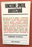 Functiune, spatiu, arhitectura. Editura Meridiane, 1979 - Gheorghe Sasarman