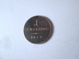 Statele Italiene/Regatul Lombardiei si Venetiei ocupatia austriaca 1 Centesimo 1843 V Ferdinand I,diam=18 mm,gr=1,60 grame