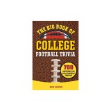 The Big Book of College Football Trivia: 700 Questions for NCAA Football Fanatics