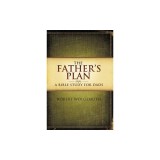 The Father's Plan: A Bible Study for Dads