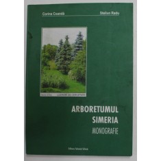 ARBORETUMUL SIMERIA - MONOGRAFIE de CORINA COANDA si STELIAN RADU , 2006