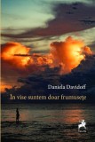 Roman "In vise suntem doar frumusete" de Daniela Davidoff, coperta brosata