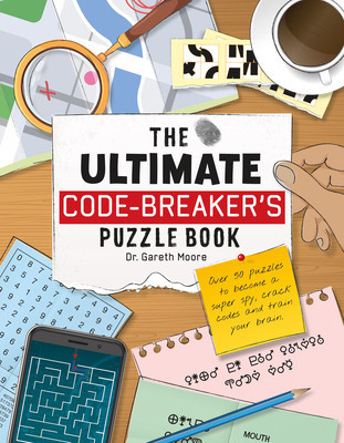 The Ultimate Code-Breakers Puzzle Book: Over 50 Puzzles to Become a Super Spy, Crack Codes, and Train Your Brain! foto