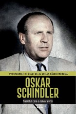 Oskar Schindler. Volumul 13. Protagonisti ai celui de-al Doilea Razboi Mondial