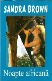 Noapte africana Sandra Brown Editura Eurodigest 1994 205 pagini Roman Literatura straina literatura carte veche