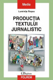 Producţia textului jurnalistic - Paperback brosat - Luminiţa Roşca - Polirom