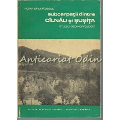 Subcarpatii Dintre Cilnau Si Susita - Horia Grumazescu - Tiraj: 1130 Exemplare