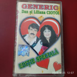 CASETA GENERIC - DAN SI LILIANA CIOTOI EDITIE SPECIALA - ORIGINALA ,EXCELENTA !, Pop