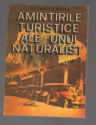 C9610 AMINTIRILE TURISTICE ALE UNUI NATURALIST - ALEXANDRU BORZA foto