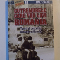 CUTREMURELE CARE VOR LOVI ROMANIA , TEORII SI CERCETARI NONCONVENTIONALE de EMIL STRAINU , 2009 *PREZINTA SUBLINIERI IN TEXT