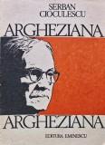 Argheziana - 1985 - Serban Cioculescu ($W277)