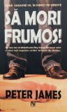 Sa Mori Frumos! - Peter James, Nemira, Romana, Carte de Aventura