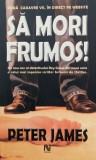 Sa Mori Frumos! - Peter James ,559364