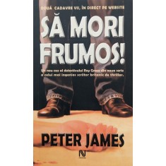 Sa Mori Frumos! - Peter James , A576