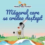 Magarul care se credea destept. Primele mele povesti - Litera