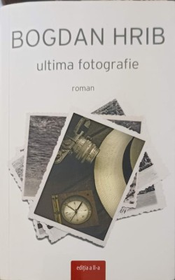 ULTIMA FOTOGRAFIE (CU DE DEDICATIA AUTORULUI)-BOGDAN HRIB-252064 foto