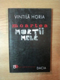 MOARTEA MORTII MELE de VINTILA HORIA , 1999