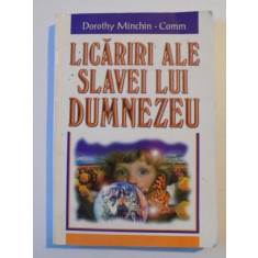 LICARIRI ALE SLAVEI LUI DUMNEZEU de DOROTHY MINCHIN - COMM , 1999