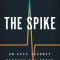 The Spike: An Epic Journey Through the Brain in 2.1 Seconds