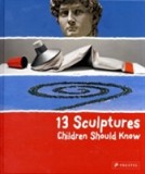 13 Sculptures Children Should Know | Angela Wenzel, Prestel