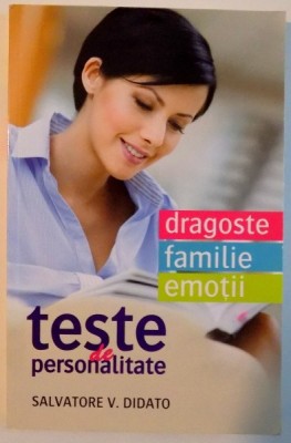 TESTE DE PERSONALITATE , DRAGOSTE , FAMILIE , EMOTII de SALVATORE V. DIDATO , 2014 foto