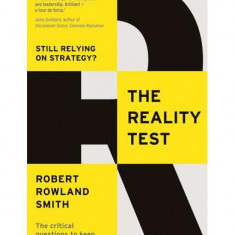 The Reality Test: Still relying on strategy? - Paperback - Robert Rowland Smith - Profile Books Ltd
