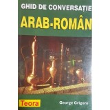 George Grigore - Ghid de conversatie arab-roman (Editia: 1998)