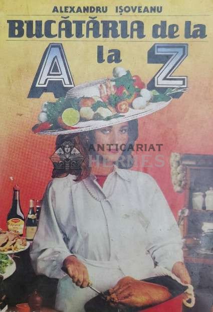 Bucataria de la A la Z - Alexandru Isoveanu ($X33)