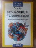 Iluzia localismului si localizarea iluziei- Petru Ilut