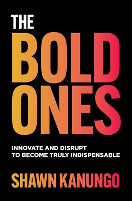 The Bold Ones: Innovate and Disrupt to Become Truly Indispensable foto