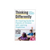 Thinking Differently: An Inspiring Guide for Parents of Children with Learning Disabilities