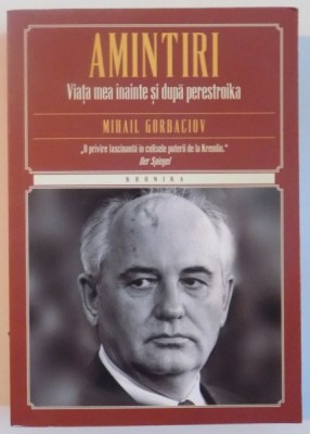AMINTIRI, VIATA MEA INAINTE SI DUPA PERESTROIKA de MIHAIL GORBACIOV, 2015 foto