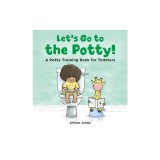 Let's Go to the Potty!: A Potty Training Book for Toddlers
