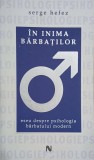 In inima barbatilor. Eseu despre psihologia barbatului modern - Serge Hefez
