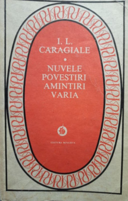 I. L. Caragiale - Nuvele, povestiri, amintiri, varia (1981) foto