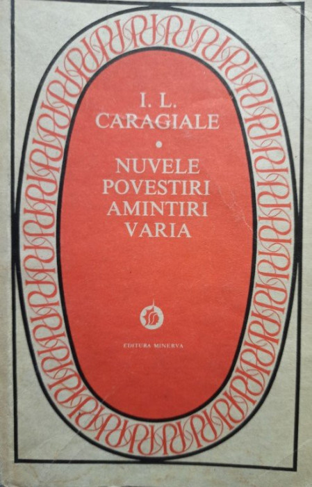 I. L. Caragiale - Nuvele, povestiri, amintiri, varia (1981)