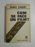 CUM SE FACE UN FILM? - Ioan Lazar