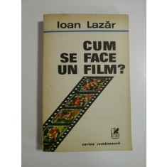 CUM SE FACE UN FILM? - Ioan Lazar