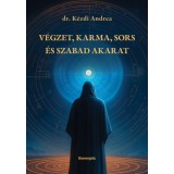 V&eacute;gzet, karma, sors &eacute;s szabad akarat - Dr. K&eacute;zdi Andrea