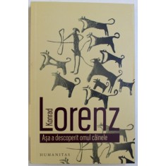 ASA A DESCOPERIT OMUL CAINELE de KONRAD LORENZ , 2018
