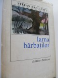 Iarna barbatilor - Stefan Banulescu