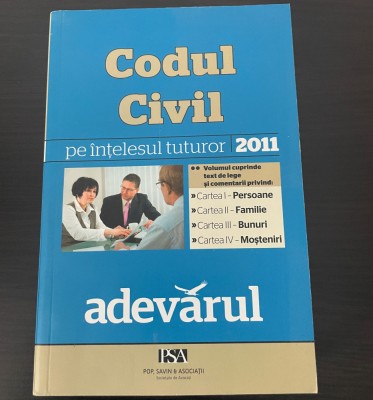 Codul Civil pe &amp;icirc;nțelesul tuturor - Cuprinde texte de lege și comentarii foto