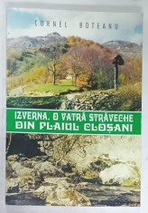IZVERNA , O VATRA STRAVECHE DIN PLAIUL BOTOSANI de CORNEL BOTEANU , 2001 , DEDICATIE * foto