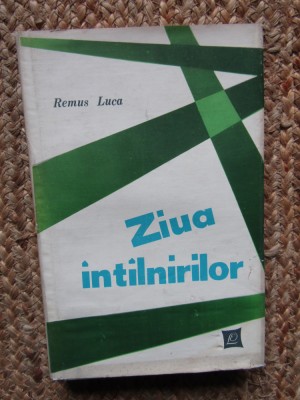 Remus Luca - Ziua intalnirilor foto