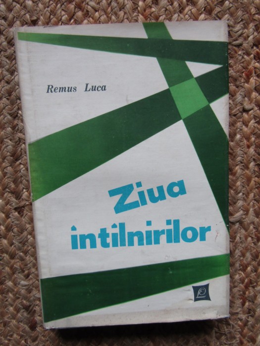 Remus Luca - Ziua intalnirilor