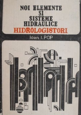 Noi elemente si sisteme hidraulice. Hidrologistori &amp;ndash; Ioan I. Pop foto