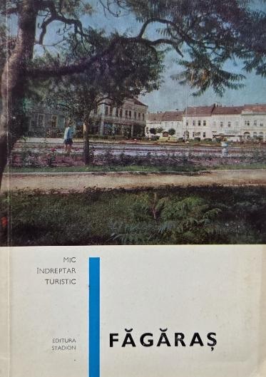 Fagaras. Mic indreptar turistic - Simion Ursa, Ioan Criznic