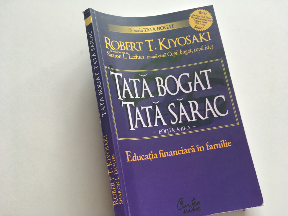 Robert Kiyosaki, TATA BOGAT, TATA SARAC. Curtea Veche 2008 ediția a 3a |  Okazii.ro