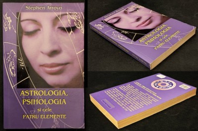 rara ASTROLOGIA PSIHOLOGIA si CELE PATRU ELEMENTE &amp;ndash; Stephen Arroyo 256 pag 2008 DECENEU Ezoterism Cosmoteism Karma... Stare foarte buna foto